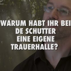 Warum habt ihr bei de Schutter eine eigene Trauerhalle