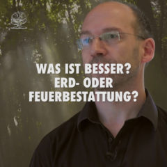 Was ist besser? Erd- oder Feuerbestattung