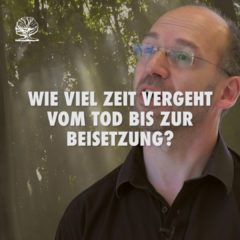 Wie viel Zeit vergeht vom Tod bis zur Beisetzung